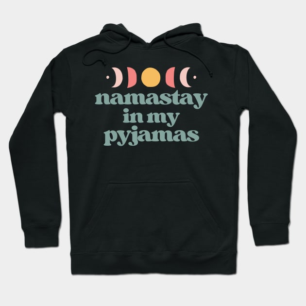 namastay in my pyjamas | teal and white Hoodie by RenataCacaoPhotography